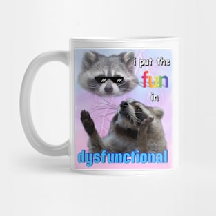 I put the fun in dysfunctional raccoon meme Mug